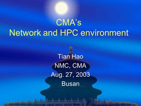 CMA’s Network and HPC environment Tian Hao NMC, CMA Aug. 27, 2003 Busan.
