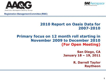 Company Confidential Registration Management Committee (RMC) 1 2010 Report on Oasis Data for 2007-2010 Primary focus on 12 month roll starting in November.