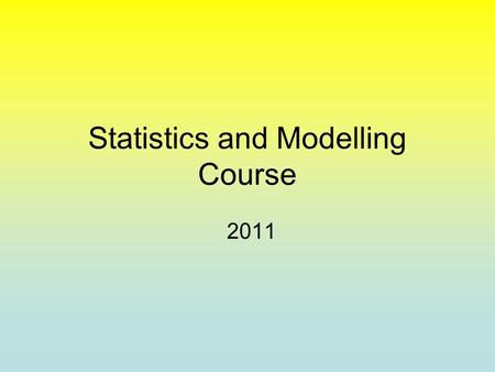 Statistics and Modelling Course 2011. Topic 5: Probability Distributions Achievement Standard 90646 Solve Probability Distribution Models to solve straightforward.