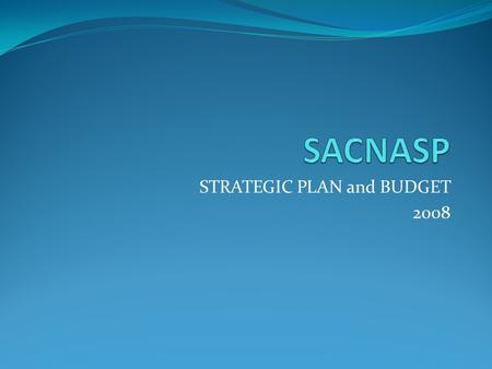 STRATEGIC PLAN and BUDGET 2008. Origin The South African Council for Natural Scientific Professions was established in 1982 through an Act in Parliament.