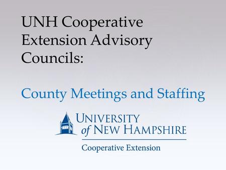 UNH Cooperative Extension Advisory Councils: County Meetings and Staffing.