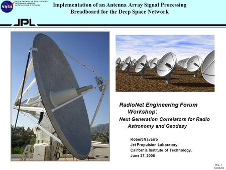 RN - 1 03/08/05 National Aeronautics and Space Administration Jet Propulsion Laboratory California Institute of Technology Implementation of an Antenna.