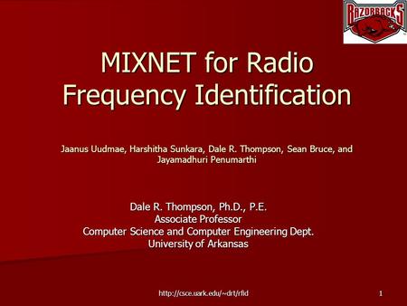 MIXNET for Radio Frequency Identification Jaanus Uudmae, Harshitha Sunkara, Dale R. Thompson, Sean Bruce, and Jayamadhuri.