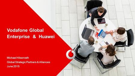 Vodafone Global Enterprise & Huawei