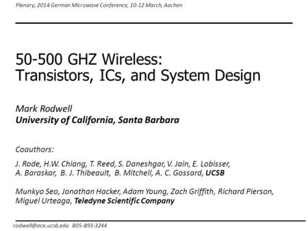 50-500 GHZ Wireless: Transistors, ICs, and System Design 805-893-3244 Plenary, 2014 German Microwave Conference, 10-12 March, Aachen.