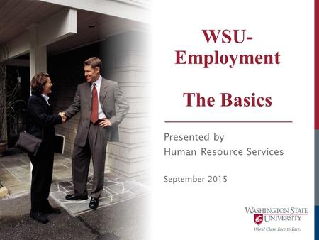 WSU- Employment The Basics Presented by Human Resource Services September 2015.