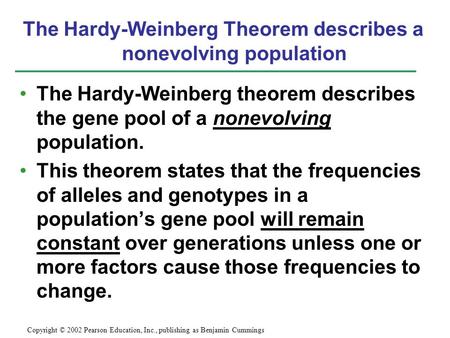 The Hardy-Weinberg Theorem describes a nonevolving population
