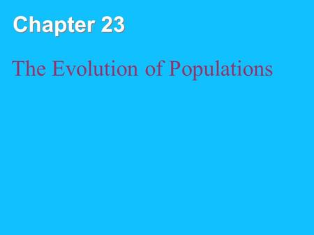 Chapter 23 The Evolution of Populations. Copyright © 2008 Pearson Education Inc., publishing as Pearson Benjamin Cummings Overview: The Smallest Unit.
