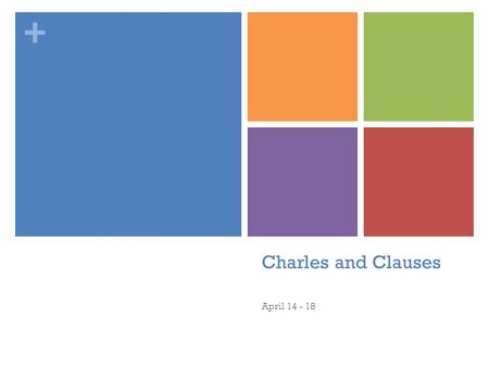 Charles and Clauses April 14 - 18.
