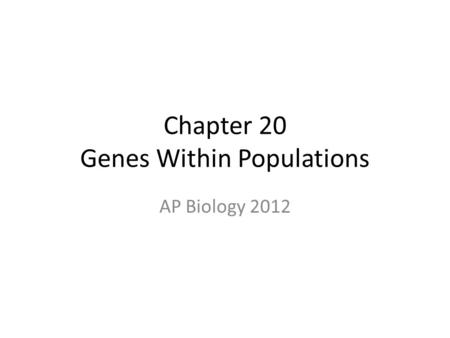 Chapter 20 Genes Within Populations