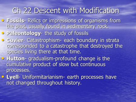 Ch 22 Descent with Modification Fossils- Relics or impressions of organisms from the past, usually found in sedimentary rock. Fossils- Relics or impressions.