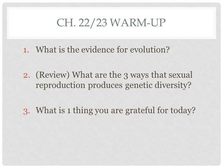 Ch. 22/23 Warm-up What is the evidence for evolution?
