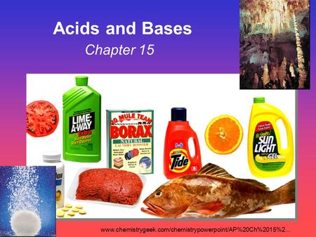 Chapter 15 Acids and Bases www.chemistrygeek.com/chemistrypowerpoint/AP%20Ch%2015%2...