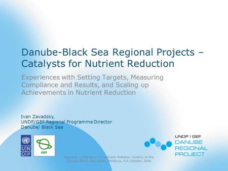 Danube-Black Sea Regional Projects – Catalysts for Nutrient Reduction Experiences with Setting Targets, Measuring Compliance and Results, and Scaling up.