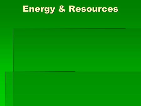 Energy & Resources.