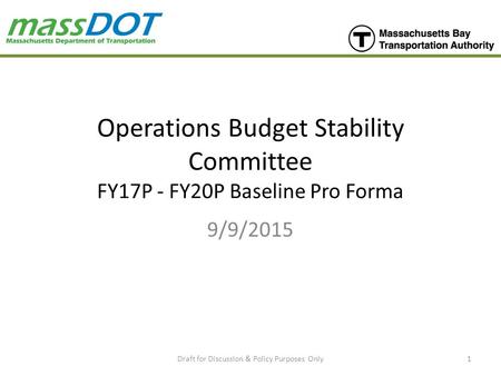 Operations Budget Stability Committee FY17P - FY20P Baseline Pro Forma 9/9/2015 Draft for Discussion & Policy Purposes Only1.
