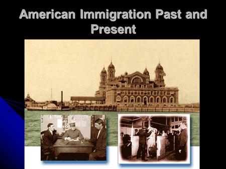 American Immigration Past and Present. Throughout its history, America has served as the destination point for a steady flow of immigrants.