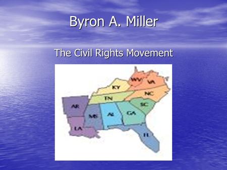 Byron A. Miller The Civil Rights Movement During the 1950’s & 1960’s, minorities in America intensified their quest for equal rights. The Civil Rights.