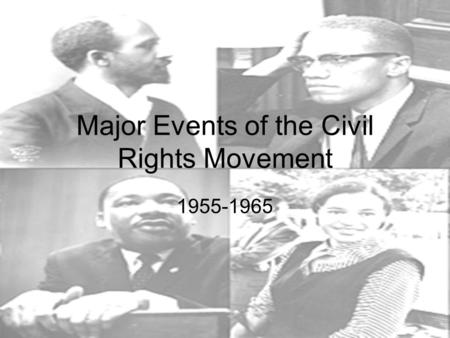 Major Events of the Civil Rights Movement 1955-1965.