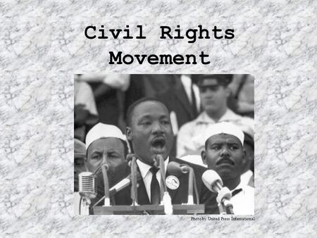 Civil Rights Movement Photo by United Press International.