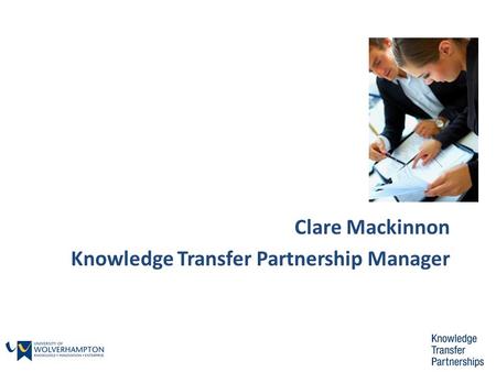Clare Mackinnon Knowledge Transfer Partnership Manager.