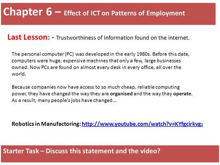 Chapter 6 – Effect of ICT on Patterns of Employment Starter Task – Discuss this statement and the video? Last Lesson: - Trustworthiness of Information.