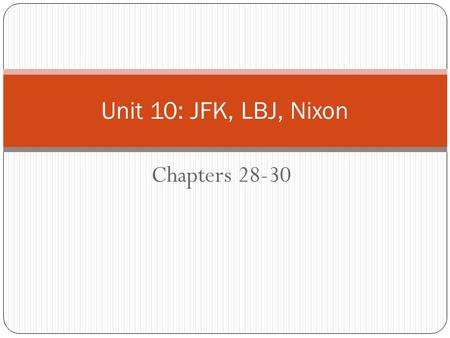 Chapters 28-30 Unit 10: JFK, LBJ, Nixon. I. Civil Rights Movement Brown v. Board of Education Supreme Court decision that segregated schools are unequal.