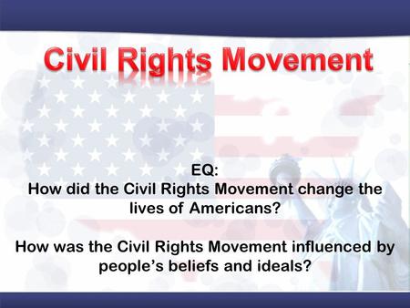 How did the Civil Rights Movement change the lives of Americans?