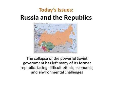 Today’s Issues: Russia and the Republics