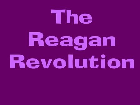 The Reagan Revolution. President Reagan led a conservative revolution to roll back the New Deal/Great Society legacy, having both positive and negative.
