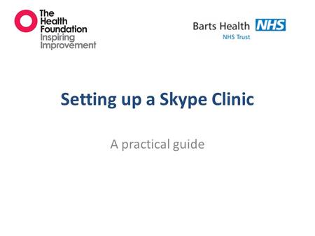 Setting up a Skype Clinic A practical guide. Favours webcam consultations Favours face to face consultations Patient’s preference Likes coming to clinic.
