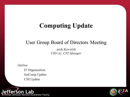 Outline IT Organization SciComp Update CNI Update