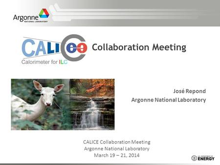 Collaboration Meeting José Repond Argonne National Laboratory CALICE Collaboration Meeting Argonne National Laboratory March 19 – 21, 2014.