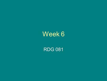 Week 6 RDG 081.