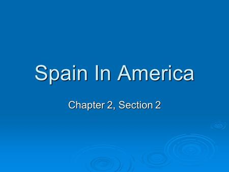 Spain In America Chapter 2, Section 2.