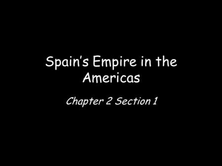 Spain’s Empire in the Americas