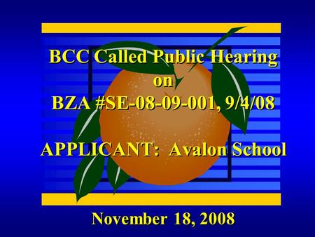 November 18, 2008 BCC Called Public Hearing on BZA #SE-08-09-001, 9/4/08 APPLICANT: Avalon School.