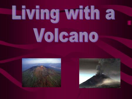 This project will give you information regarding two major volcanoes and the countries that they are in. In this project I am talking about Mount Vesuvius,