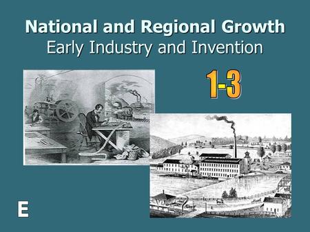 National and Regional Growth Early Industry and Invention.