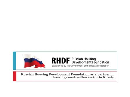 Russian Housing Development Foundation as a partner in housing construction sector in Russia.