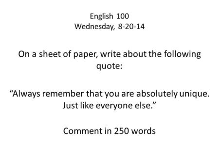 On a sheet of paper, write about the following quote: