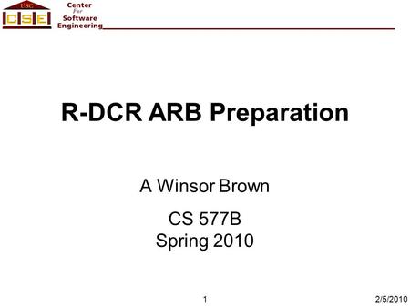 2/5/20101 R-DCR ARB Preparation A Winsor Brown CS 577B Spring 2010.