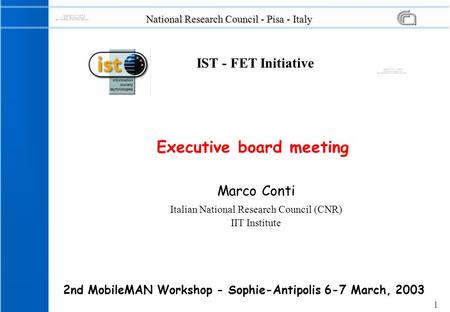 1 National Research Council - Pisa - Italy Marco Conti Italian National Research Council (CNR) IIT Institute Executive board meeting 2nd MobileMAN Workshop.