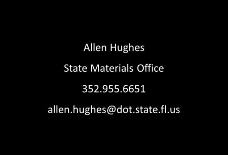 Allen Hughes State Materials Office 352.955.6651