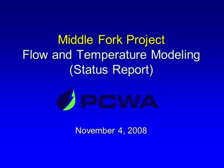 Middle Fork Project Flow and Temperature Modeling (Status Report) November 4, 2008.