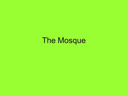 The Mosque.