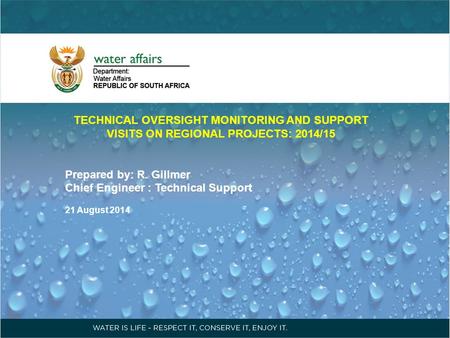 TECHNICAL OVERSIGHT MONITORING AND SUPPORT VISITS ON REGIONAL PROJECTS: 2014/15 Prepared by: R. Gillmer Chief Engineer : Technical Support 21 August 2014.