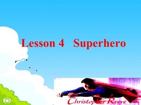 Lesson 4 Superhero. Objectives To develop strategies for working out meaning while reading. To develop word attack skills to cope with new vocabulary.
