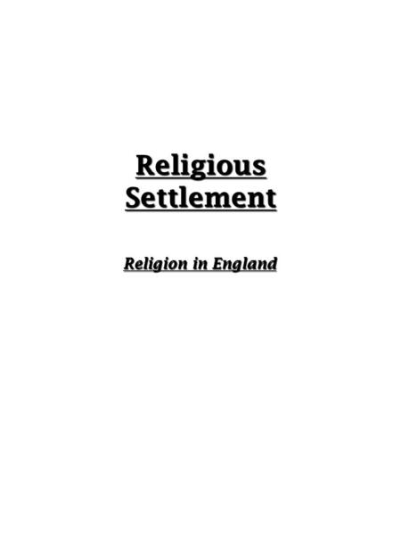 Religious Settlement Religion in England.