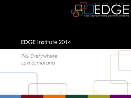 EDGE Institute 2014 Poll Everywhere Lexi Samorano.